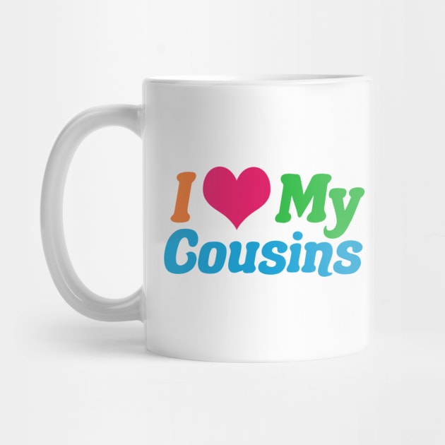 I Love My Cousins by epiclovedesigns